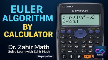 Euler Algorithm Using FX 991 ES PLUS Calculator - Module 3 - Numerical Methods - Dr. Zahir Math