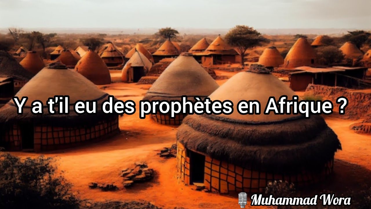 Y a t'il eu des prophètes en Afrique ? - Muhammad Wora