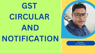 GST CIRCULAR AND NOTIFICATIONS