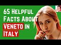 65 Interesting and Helpful Facts About Veneto in Italy ❤️