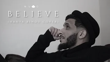 Muad - Believe (Hanya Rindu Cover)