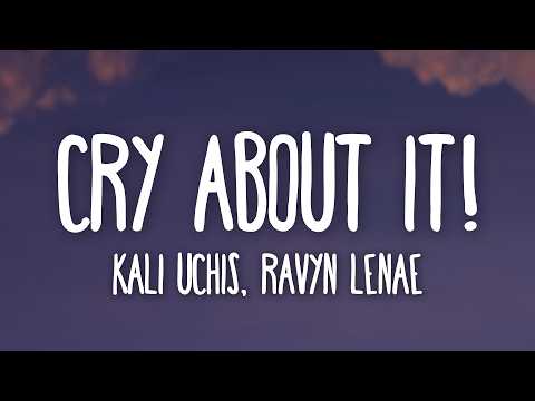 Kali Uchis & Ravyn Lenae - Cry About It! (Lyrics)