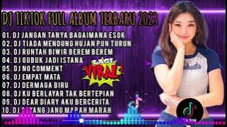 DJ TIKTOK TERBARU FULL ALBUM SEPANJANG MASA 2023~DJ JANGAN TANYA BAGAIMANA ESOK X RUNTAH