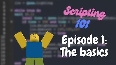 Roblox Scripting 101 | Episode 1: The Basics