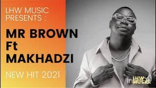 Gomo mr brown ft makhadzi (new hit👌)