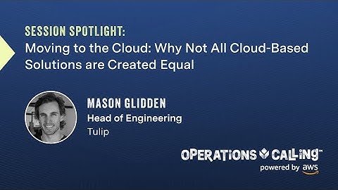 Moving to the Cloud: Why Not All Cloud-Based Solutions are Created Equal | Operations Calling 2023