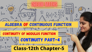 Algebra of a Continuous Function  | continuity of Modulus Function | Continuous part-4