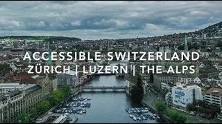 Wheelchair Accessible Switzerland | Zurich | Luzern | The Alps