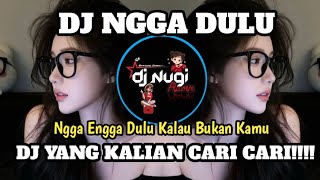 Download Lagu DJ NGGA NGGA DULU KALAU BUKAN KAMU REMIX COVER BY DJ NUGI MP3