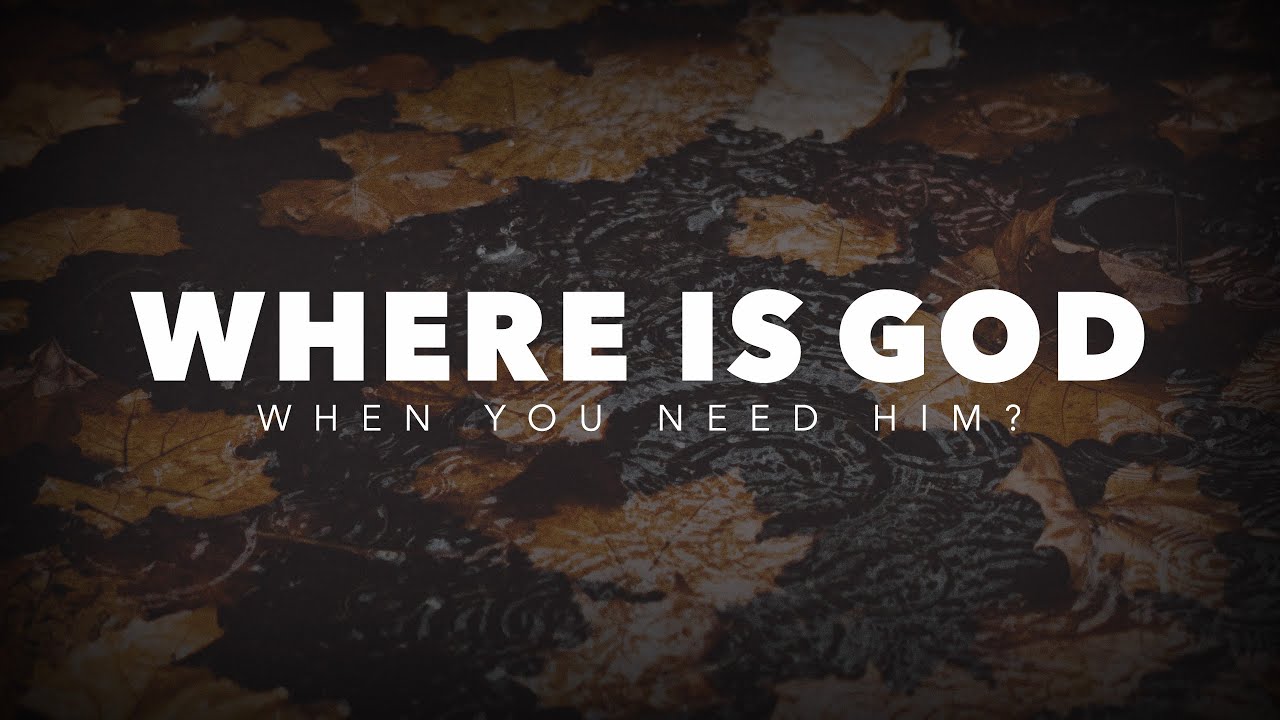 Where is God When You Need Him? - YouTube