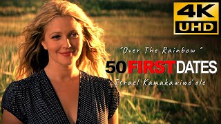 50 First Dates • Over The Rainbow - Israel Kamakawiwoʻole  • 4K & Hq Sound