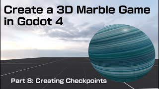 Create a 3D Marble Game in Godot 4 - Part 8: Creating Checkpoints (Beginner Tutorial)