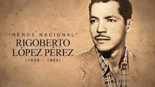 21 de Septiembre - Paso a la Inmortalidad de Rigoberto López Pérez.
