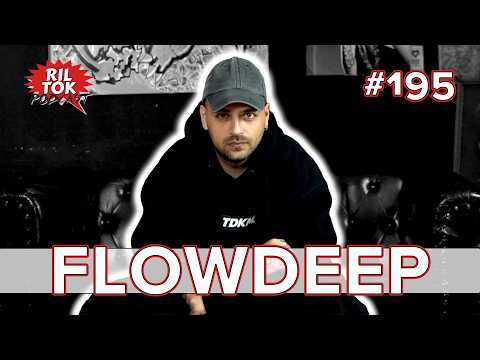 Ril Tok Podcast #195 - FLOWDEEP