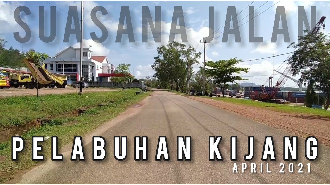 SUASANA JALAN MENUJU PELABUHAN KIJANG APRIL 2021