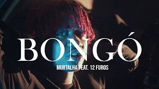 MURTALHA X 12 FUROS - BONGÓ REMIX (VIDEO OFICIAL)