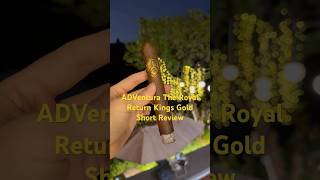 【Cigar Review】 ADVentura The Royal Return Kings Gold #cigars #cubancigars