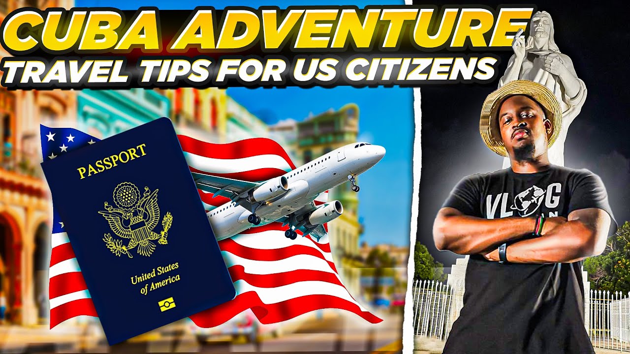 Cuba Travel Tips For US Citizens YouTube