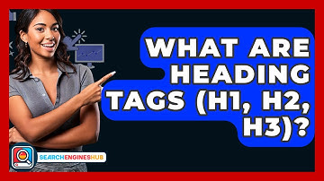 What Are Heading Tags (H1, H2, H3)? - SearchEnginesHub.com
