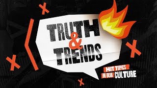 Truth and Trends | Deconstruction Pt. 1