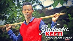 Andu'alam Gosaa -  GADAATU KEETI - New Ethiopian Oromo Music 2018 (Official Video)