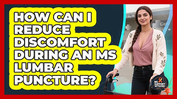 How Can I Reduce Discomfort During An MS Lumbar Puncture? - MS Support Network