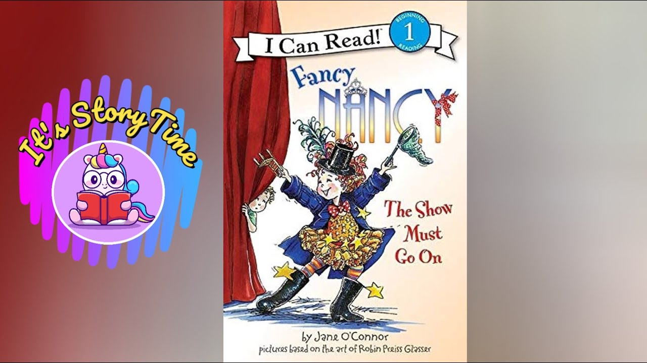 Fancy Nancy The Show Must Go On  By Jane OConnor  Its Storytime 
