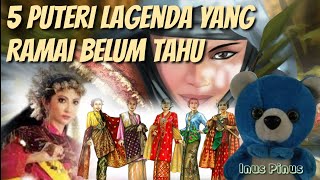 Kisah 5 Puteri Lagenda Melayu Yang Ramai Belum Tahu