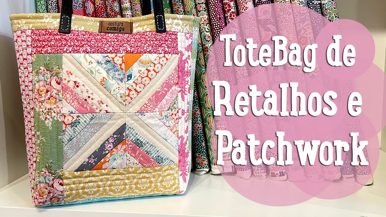 Costura Comigo - Tote Bag de Retalhos e Patchwork