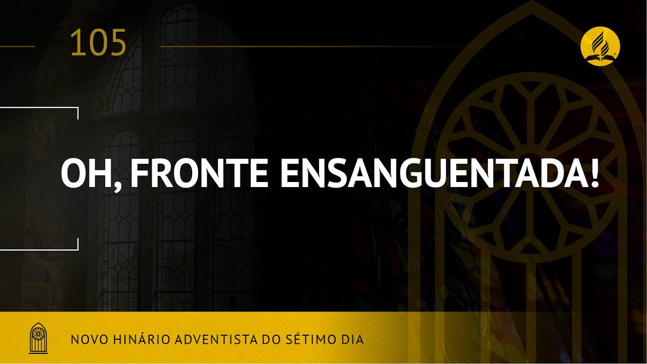 Novo Hinário Adventista • Hino 105 •  Oh! Fronte Ensanguentada! • (Lyrics)