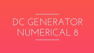 DC generator Numerical 8 (Based on long shunt compound generator)