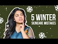 5 skincare mistakes you should avoid this winter