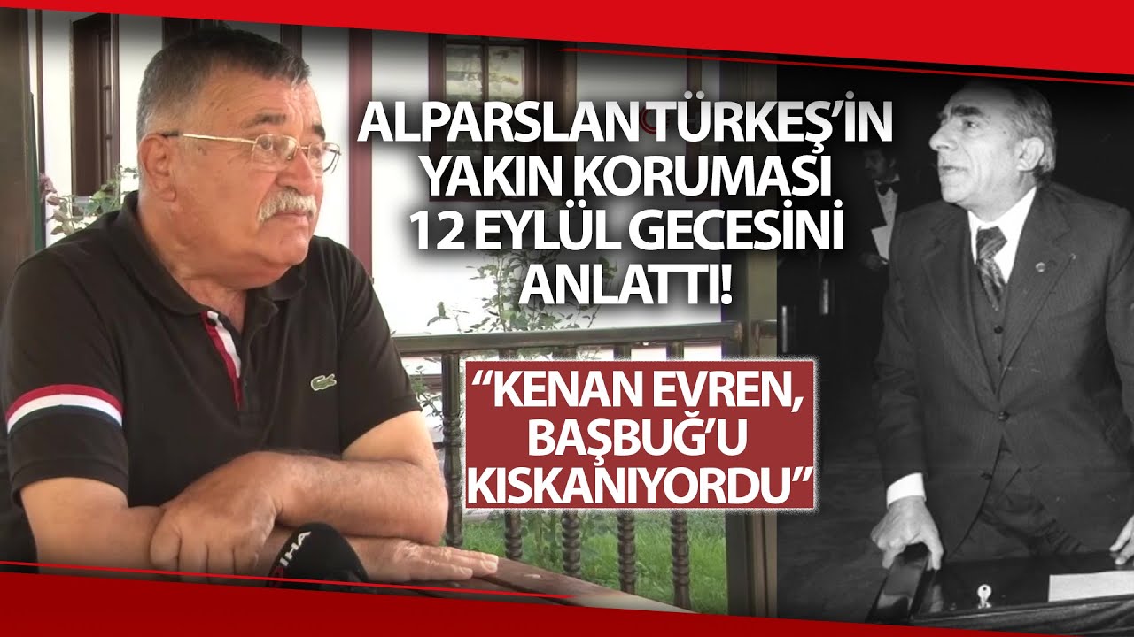 Alparslan Türkeş’in Özel Koruması Veysel Akdoğan 12 Eylül Gecesinde Yaşananları İHA’ya Anlattı