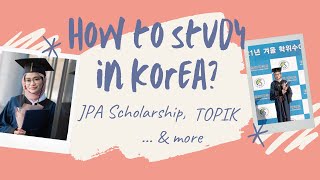 Q&A on Studying at Korea 2 | How to study in Korea, JPA Scholarship, TOPIK & More