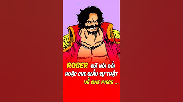 Roger đã nói dối hoặc đang che giấu sự thật về kho báu One Piece #onepiece #anime #luffy