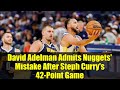 David Adelman Admits Nuggets' Mistake After Steph Curry's 42-Point Game | NBA