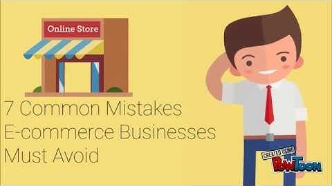 7 Common Mistakes E-commerce Businesses Must Avoid