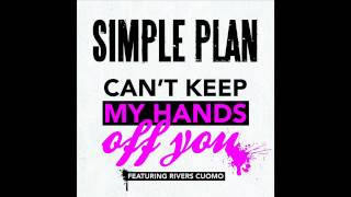 Simple Plan - Can&#39;t Keep My Hands Off You (Feat. Rivers Cuomo)