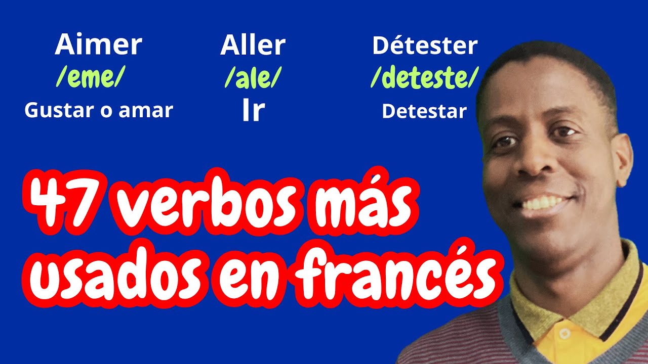 47 verbos más usados en francés hoy, #francésdesdecero - YouTube