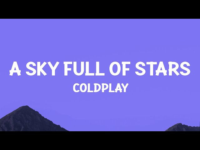 @coldplay  - A Sky Full Of Stars (Lyrics) class=