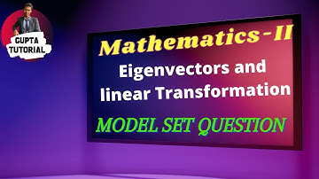 Chapter-7 Part-V Eigenvectors and linear Transformation