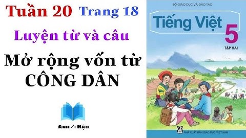 Tiếng Việt Lớp 5 | Tuần 20 | Luyện từ và câu | Mở rộng vốn từ CÔNG DÂN | Trang 18