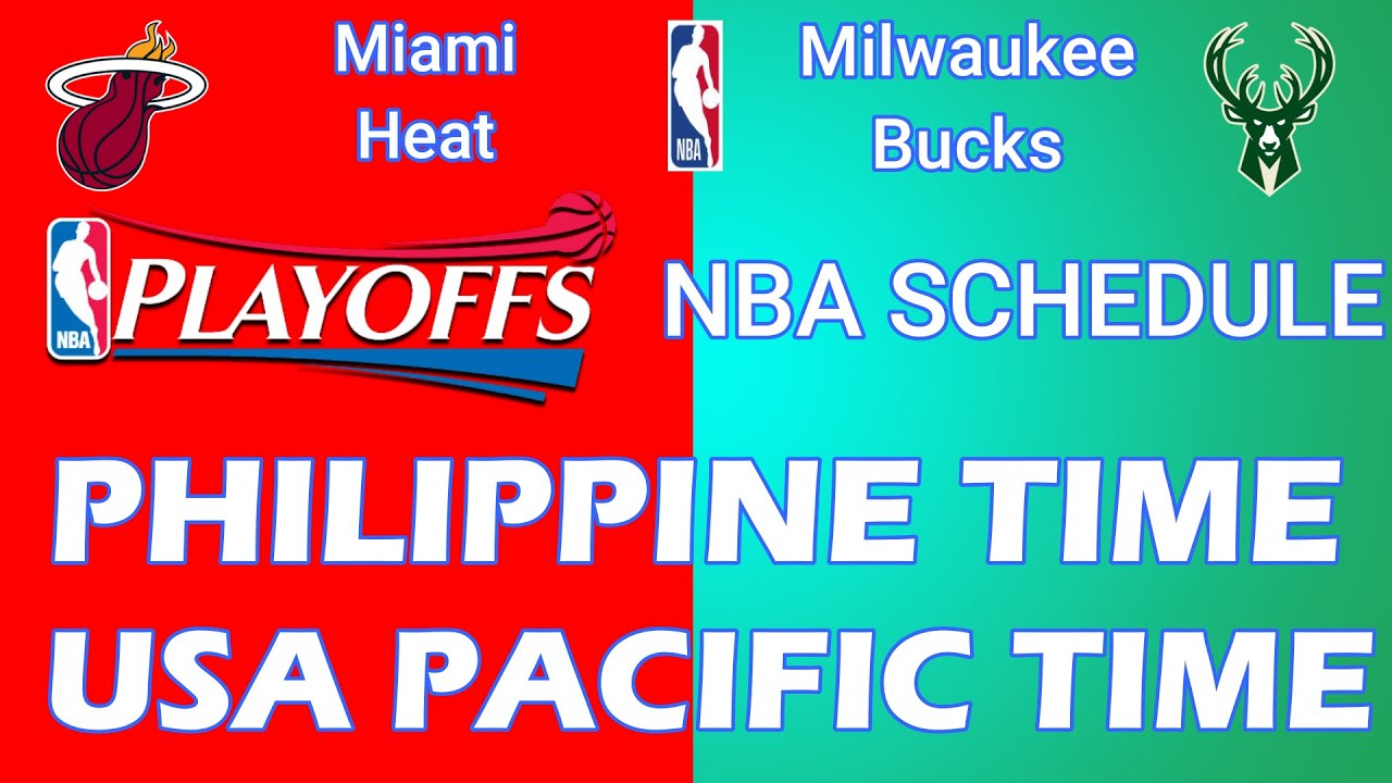 Milwaukee Bucks at Miami Heat NBA PLAYOFFS SCHEDULE (Philippine Time