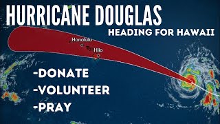 Category 3 Hurricane Douglas Headed for Hawaii | Volunteer, Donate and Pray.