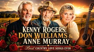 Kenny Rogers, Don Williams &amp; Anne Murray 🌹 Best Country Love Songs Ever