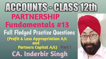 Questions on Profit and loss appropriation A/c and Partners Capital A/c. Q47,Q48,Q52 of T.S grewal