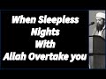 When Sleepless Nights With Allah Overtake You