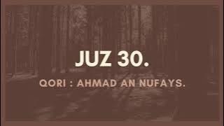 MUROTTAL JUZ 30 FULL || AHMAD AN NUFAYS