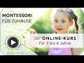 Montessori-Zuhause: Online-Kurs für 3 - 6 Jährige [Montessori-Ausbildung]