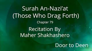 Surah An-Nazi'at (Those Who Drag Forth) Maher Shakhashero Quran Recitation
